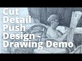 Cut Detail and Push Design in Your Art — Drawing Demonstration