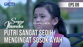 SAYAP IBUNDA - Putri Sangat Sedih Mengingat Sosok Ayah [10 Maret 2020]