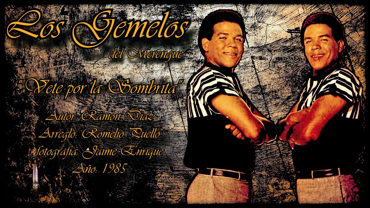 VETE POR LA SOMBRITA - LOS GEMELOS (1985) - YouTube