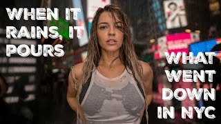When It Rains, It Pours | What Went Down In NYC