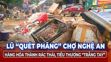Lũ “quét phăng” chợ miền Tây Nghệ An thành đống rác thải, tiểu thương “trắng tay” bất lực khóc ròng