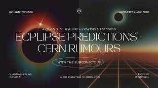 Eclipse Predictions + CERN Rumours l How to prepare + Tips!  l With the Subconscious l 08.04.2024 ☾☼