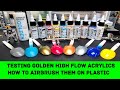 Testing Golden High Flow Acrylics - How To Airbrush Them On Plastic - Nice Paint !!