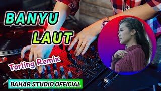 BANYU LAUT // NOK MANOL // DJ TARLING REMIX