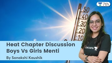 Heat Chapter Discussion | Boys Vs Girls Menti | Science | Unacademy 7th | Sonakshi Kaushik