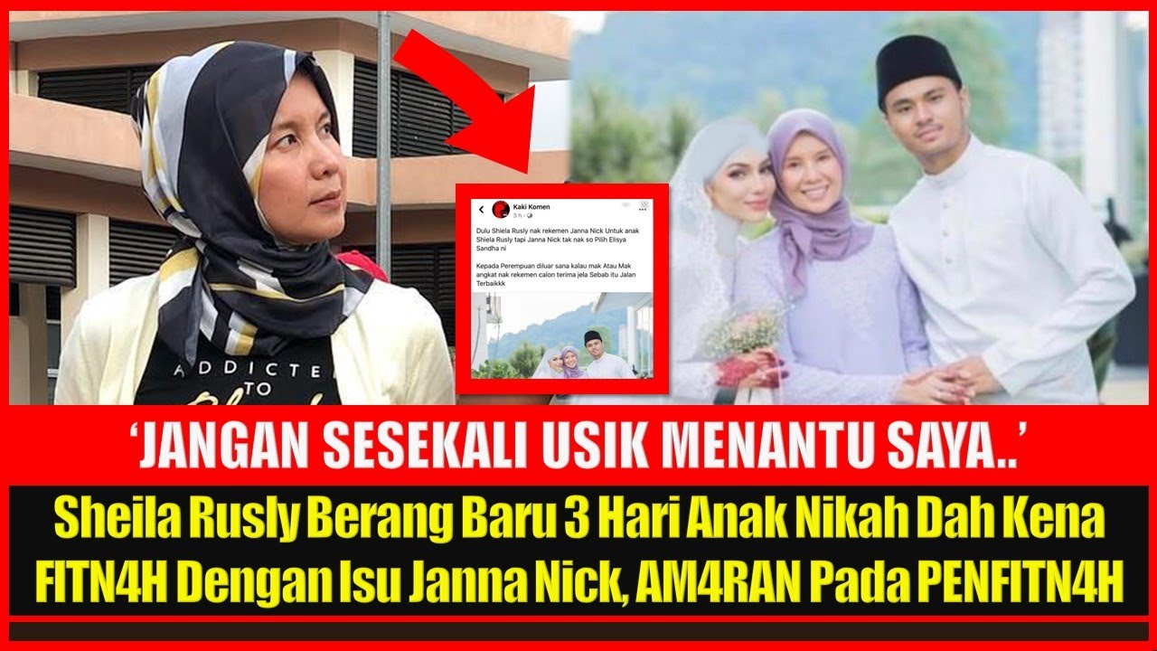 Sheila Rusly Berang Baru 3 Hari Anak Nikah Dah Kena Fltn4h Dgn Isu Janna Nick Am4ran Pada Penfltn4h Video