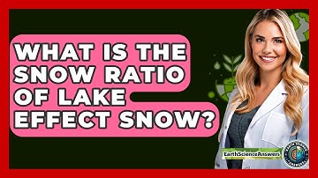 What Is The Snow Ratio Of Lake Effect Snow? - Earth Science Answers