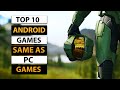 Top 10 Android Games Same as PC Games 2020 | High Graphics (Online/Offline)