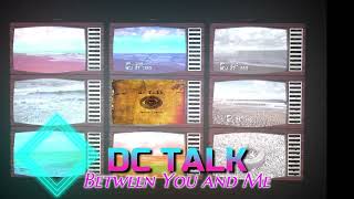 Between You and Me - DC Talk - Accompaniment Track