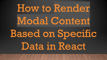 How to Render Modal Content Based on Specific Data in React