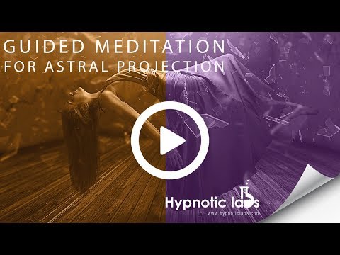 Guided Meditation for Astral Projection, Astral Travel, Out of Body Experiences (Hypnosis)