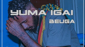 YUMA IGAI BEUGA 128k (TrashzBoii)