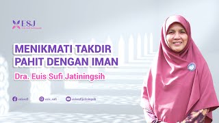 MENIKMATI TAKDIR PAHIT DENGAN IMAN | EUIS SUFI JATININGSIH