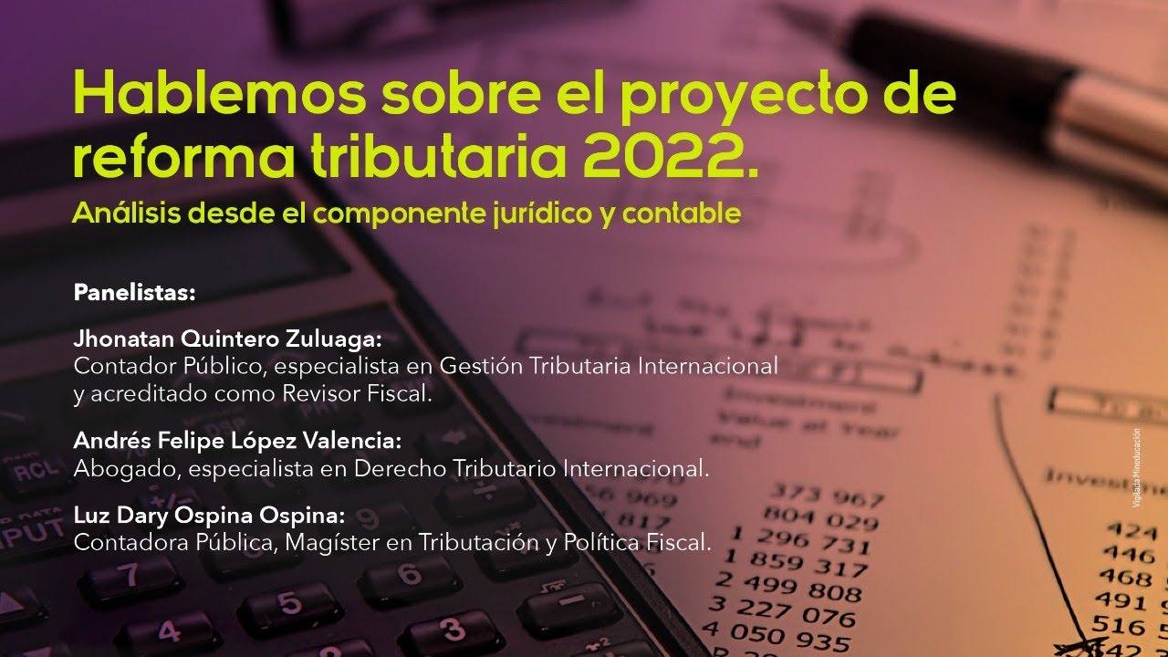 Hablemos sobre el proyecto de la reforma tributaria 2022 - YouTube