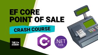 Entity Framework Core for Beginners: Crash Course with Project (Point of Sale Console App) - Part 1