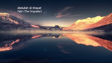 Abdullah Al Khayat  Surah Fatir The Orignatorعبدالله الخياط   سورة  فاطر