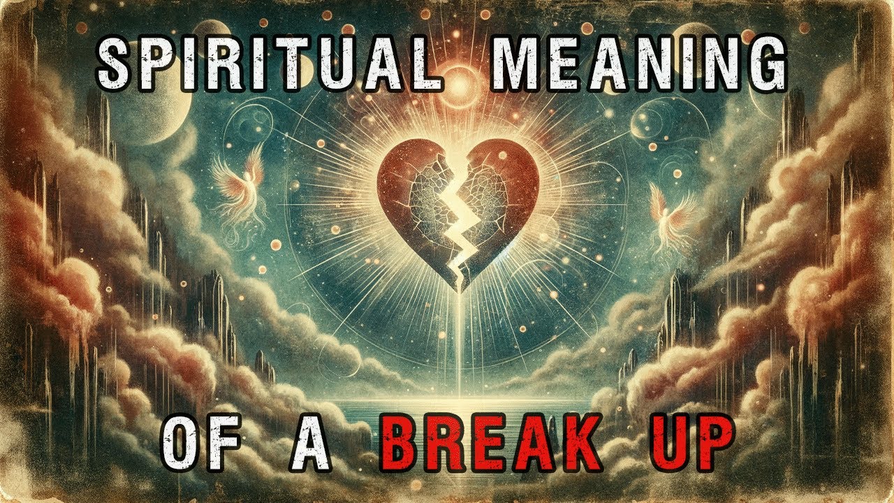 Spiritual Meaning Of A Break Up