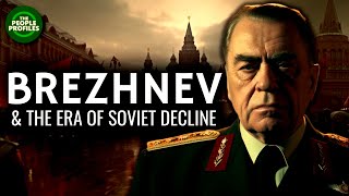 Brezhnev & the Decline of the Soviet Union