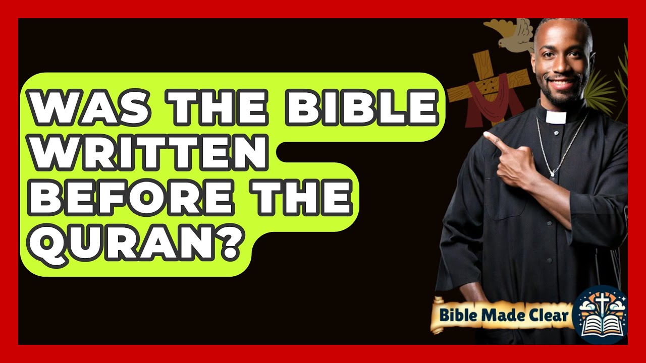 Was The Bible Written Before The Quran? - BibleMadeClear.com