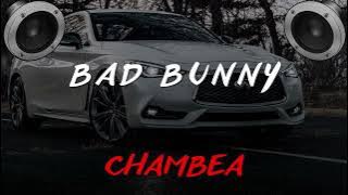 BAD BUNNY - CHAMBEA ( BASS BOOSTED)