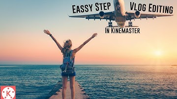 Start Travel Vlog editing || Kinemaster (for professional )