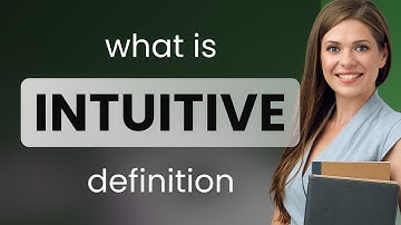Intuitive • meaning of INTUITIVE