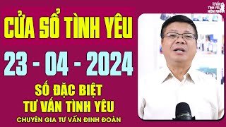 Nghe Tư Vấn Cửa Sổ Tình Yêu Ngày 23/4/2024 | Đinh Đoàn Tư Vấn Tình Yêu | Số Đặc Biệt CSTY Mới Nhất