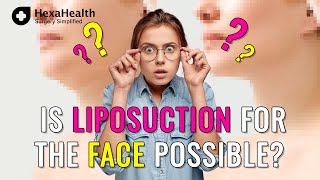 Is liposuction possible on your face || Liposuction || HexaHealth Expert Dr. Vishvendu Gaur