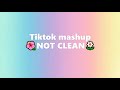 Tiktok Mashup (NOT CLEAN) JULY 2020