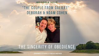 Koinonia Hour - The Couple From Galilee - Deborah & Noam Cohen - The Sincerity of Obedience