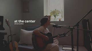 At The Center | Olivia Buckles