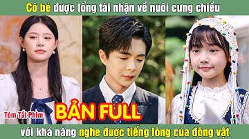 Cô bé được tổng tài nhận về nuôi cưng chiều với khả năng nghe được tiếng lòng của động vật