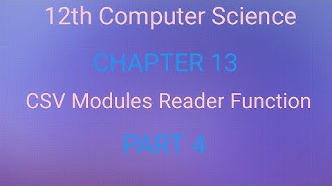 12th Computer Science | Chapter 13 | English Medium | Python and CSV Files | Part 4