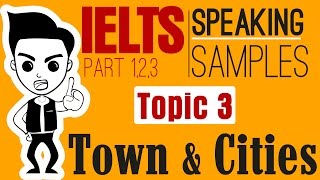 Famous ►IELTS Speaking Test Samples Full Part 1,2,3: Topic 3 - Town, Cities and Celebrities Profile