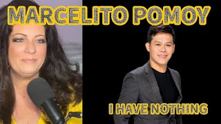 AMAZING!  MARCELITO POMOY - I HAVE NOTHING | REACTION