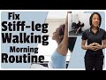 Morning Stretching Routine: No More Stiff Leg Gait