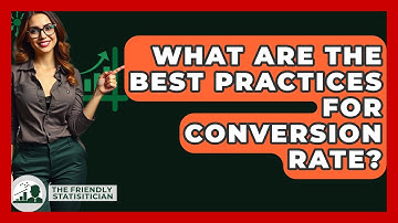 What Are The Best Practices For Conversion Rate? - The Friendly Statistician