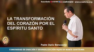 La Transformación del Corazón por el Espíritu Santo   Rev  Padre Darío Bencosme   15 05 2023