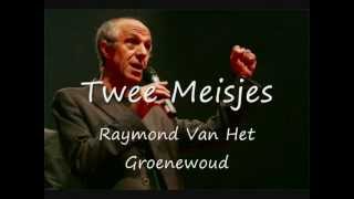 Raymond Van Het Groenewoud - Twee Meisjes chords