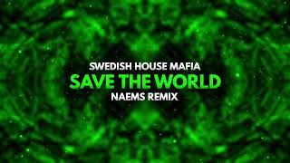 Swedish House Mafia - Save The World [NAEMS REMIX]