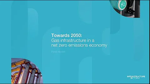 Towards 2050: Gas infrastructure in a net zero emissions economy