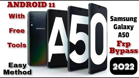 Samsung A50 FRP BYPASS GOOGLE ACCOUNT 2022 ANDROID 11 |100% Free Working | With Free Tools
