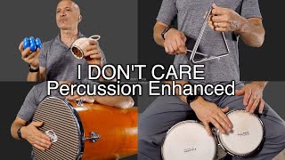 i don-t care - percussion enhanced (ed sheeran - justin bieber)