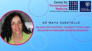 Dr Maya Sabtello: Ableism & (dis)trust: Disability Ethics & Inclusion in Precision Medicine Research