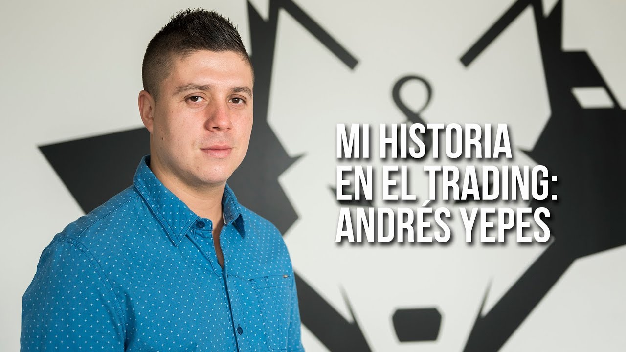 Mi HISTORIA en el TRADING: Andrés Yepes