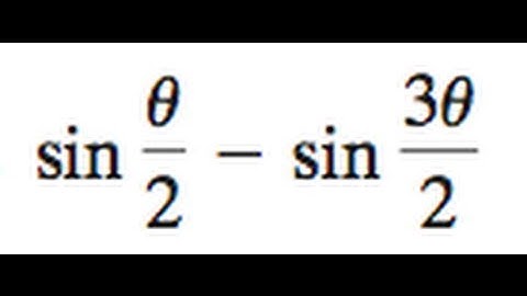 sin(x/2) - sin(3x/2) Convert the trig function into product form