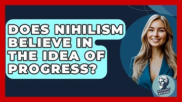 Does Nihilism Believe In The Idea Of Progress? - Philosophy Beyond