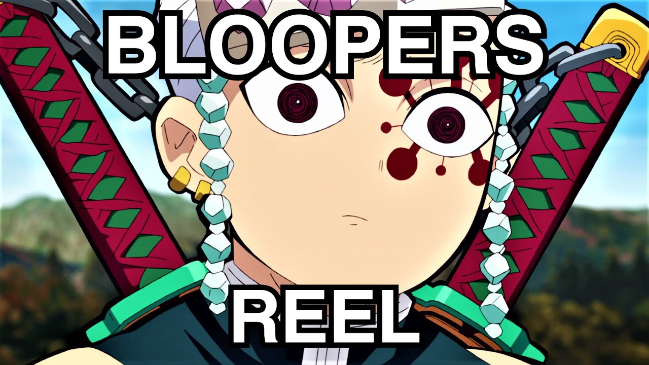 Hashira Bloopers (w/ a couple others-)