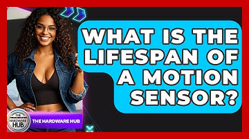 What Is The Lifespan Of A Motion Sensor? - The Hardware Hub