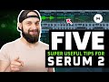 Did You Know Serum 2 Can Do This? | 5 Tips